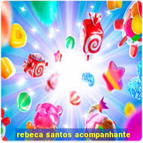 rebeca santos acompanhante